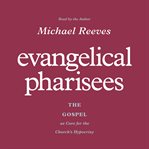 Evangelical Pharisees cover image
