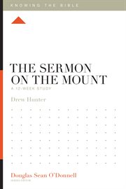 The Sermon on the Mount : A 12-Week Study. Knowing the Bible cover image