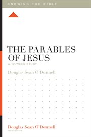 The Parables of Jesus : A 12-Week Study. Knowing the Bible cover image