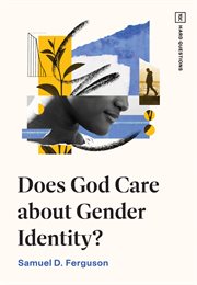 Does God Care about Gender Identity? : TGC Hard Questions cover image