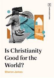 Is Christianity Good for the World? : TGC Hard Questions cover image