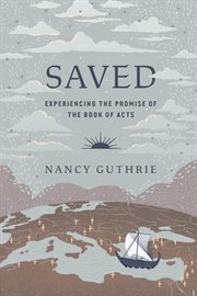 Saved : Experiencing the Promise of the Book of Acts cover image