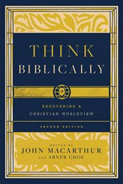 Think Biblically! : Recovering a Christian Worldview cover image