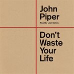Don't Waste Your Life cover image