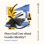 Does God Care about Gender Identity? cover image