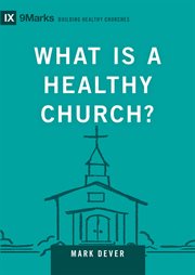 What Is a Healthy Church? : Building Healthy Churches cover image
