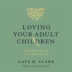 Loving Your Adult Children cover image