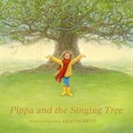 Pippa and the Singing Tree : Joining the Song of All Creation cover image