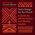 God's Design for the Church : A Guide for African Pastors and Ministry Leaders cover image