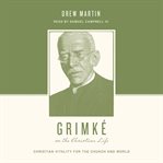 Grimké on the Christian Life cover image