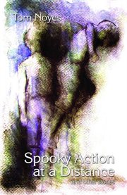 Spooky action at a distance and other stories cover image