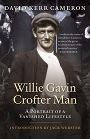 Willie Gavin, crofter man : a portrait of a vanished lifestyle cover image