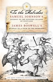 To the Hebrides : Samuel Johnson's Journey to the western islands of Scotland ; and James Boswell's Journal of a tour to the Hebrides cover image