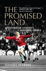 The promised land : Manchester United's historic treble cover image
