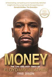 Money : the life and fast times of Floyd Mayweather cover image