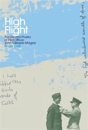 High flight : the life and poetry of Pilot Officer John Gillespie Magee cover image