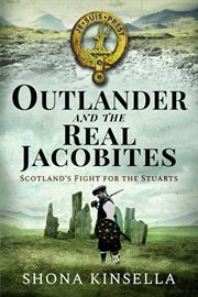 Outlander and the Real Jacobites : Scotland's Fight for the Stuarts cover image
