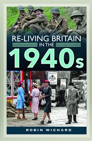 RE-LIVING BRITAIN IN THE 1940S cover image