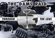 The dams raid through the lens cover image