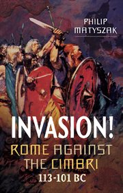 INVASION! ROME AGAINST THE CIMBRI, 113-101 BC cover image