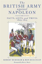 The british army against napoleon. Facts, Lists and Trivia, 1805-1815 cover image