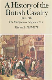 A history of the british cavalry 1816-1919, volume 2. 1851-1871 cover image