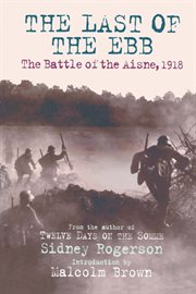 Last of the ebb. The Battle of the Aisne 1918 cover image