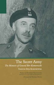 The secret army. The Memoirs of General Bor-Komorowski cover image