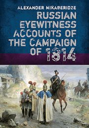 Russian eyewitness accounts of the campaign of 1814 cover image
