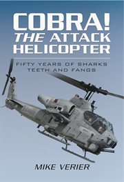 Cobra! The Attack Helicopter: Fifty Years of Sharks Teeth and Fangs cover image