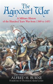 The agincourt war. A Military History of the Hundred Years War from 1369 to 1453 cover image