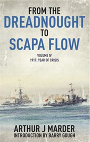 From the dreadnought to scapa flow volume iv. 1917, Year of Crisis cover image