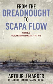 From the dreadnought to scapa flow volume v. Victory and Aftermath January 1918-June 1919 cover image