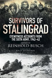 Survivors of Stalingrad : eyewitness accounts from the Sixth Army, 1942-1943 cover image