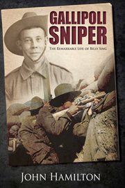 Gallipoli Sniper : The Remarkable Life of Billy Sing cover image