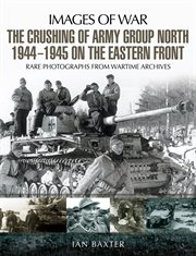 The crushing of army group north 1944–1945 on the eastern front cover image