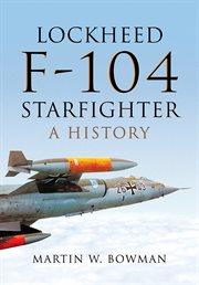 Lockheed f-104 starfighter. A History cover image