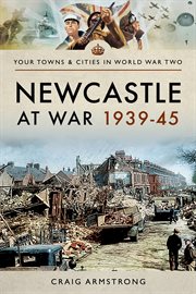 Newcastle at war 1939ئ45 cover image