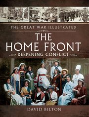The great war illustrated - the home front. Deepening Conflict cover image