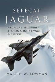 Sepecat jaguar. Tactical Support & Maritime Strike Fighter cover image