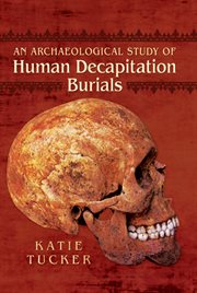 An archaeological study of human decapitation burials cover image