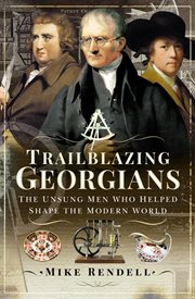 Trailblazing Georgians : the unsung men who helped shape the modern world cover image