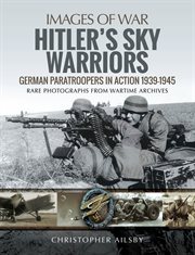 Hitler's sky warriors : German paratroopers in action 1939-1945 cover image