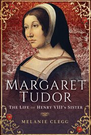 Margaret Tudor : the life of Henry VIII's sister cover image