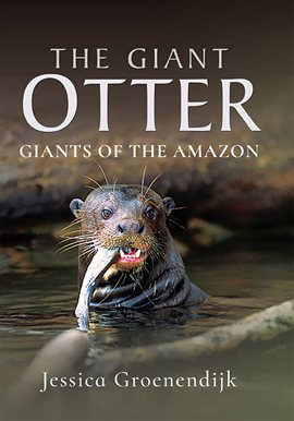 Link to The Giant Otter by Jessica Groenendijk in Hoopla