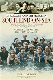 Struggle and suffrage in Southend-on-Sea cover image