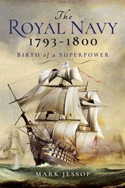 The Royal Navy : birth of a superpower 1793-1800 cover image