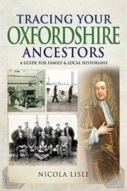 Tracing your Oxfordshire ancestors : a guide for family and local historians cover image