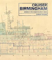 Cruiser Birmingham : detailed in the original builders' plans cover image