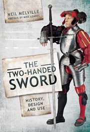 TWO HANDED SWORD HISTORY, DESIGN AND USE cover image